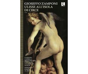 Leonardo García Alarcón & Performers - Gioseffo Zamponi: Ulisse allIsola di Circe