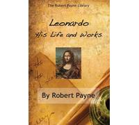 Leonardo: His Life & Works
