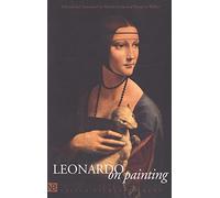 Leonardo on Painting - An Anthology of Writings by Leonardo da Vinci with a Selection of Documents Relating to his Career as an Artist (Nota Bene)