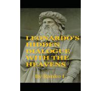 Leonardo’s Hidden Dialogue with the Heavens: A Visual Analysis of Sacred Geometry and Hidden Symbolism in The Last Supper (The Secret Language of Masters)