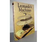 Leonardo S Machines: Da Vinci's Inventions Revealed