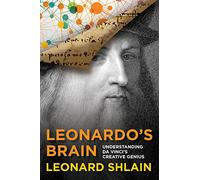 Leonardo's Brain: Understanding Da Vinci's Creative Genius