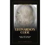 Leonardo's Code: How to Unlock Your Creative Genius in 30 Days - Timeless Lessons in Curiosity, Observation, and Learning from History's Greatest Mind (The 30-Day Code Series)