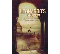 Leonardo's Shadow: Or, My Astonishing Life as Leonardo Da Vinci's Servant