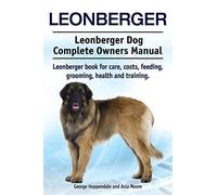 Leonberger. Leonberger Dog Complete Owners Manual. Leonberger book for care, costs, feeding, grooming, health and training.