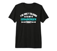 Leonbergers I'm Only Talking to My Leonberger Today Premium T-Shirt
