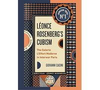 Léonce Rosenberg’s Cubism: The Galerie L’Effort Moderne in Interwar Paris (Refiguring Modernism)