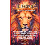 LEONE - “L’Arte di Splendere” (“I Dodici Volti dello Zodiaco”)