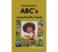 Leone Learns ABC's Using Healthy Foods (Books by LEONE the kid author)