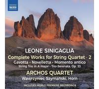 ARCHOS QUARTET - Leone Sinigaglia: Complete Works for String Quartet, Vol. 2 - Gavotta; Novelletta; Momento antico; String Trio in A major; Trio-Serenata, Op. 33