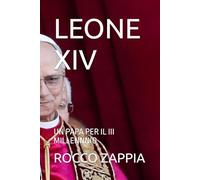 LEONE XIV: UN PAPA PER IL III MILLENNNIO: 11 (AUTOBIOGRAFIA)