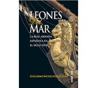 Leones del mar: La Real Armada española en el siglo XVIII (Clío. Crónicas de la historia)