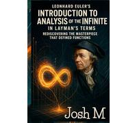 Leonhard Euler's Introduction to Analysis of the Infinite in Layman's Terms: Rediscovering the Masterpiece that Defined Functions