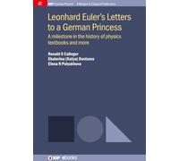 Leonhard Euler's Letters to a German Princess: A milestone in the history of physics textbooks and more (Iop Concise Physics)