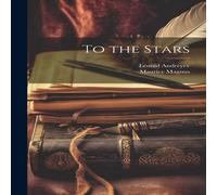 Leonid Andreyev To the Stars Hardcover Book Leonid Andreyev Multicolor