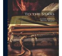 Leonid Andreyev To the Stars Paperback Book Leonid Andreyev Multicolor