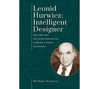 Leonid Hurwicz: Intelligent Designer: How War and the Great Depression Inspired a Nobel Economist (Jews of Poland)