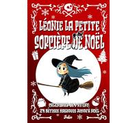 Léonie la petite sorcière de Noël: Calendrier de l’Avent - 24 bêtises magiques jusqu’à Noël