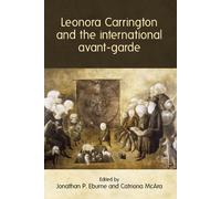 Leonora Carrington and the International Avant-Garde
