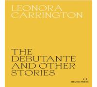 Leonora Carrington Debutante & Other Stories Paperback Book Leonora Carrington Multicolor