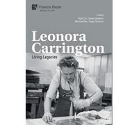 Leonora Carrington: Living Legacies (Series in Art)