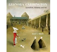 Leonora Carrington: Surrealism, Alchemy and Art