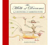 Leonora Carrington The Milk Of Dreams Book Leonora Carrington Multicolor