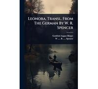 Leonora. Transl. From The German By W. R. Spencer