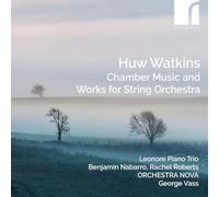 Leonore Piano Trio (with Rachel Roberts (viola)) - Huw Watkins: Works for Strings & Piano Trio