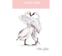 Leons Liebe: Hoffnungsvolle Kurzgeschichten (Die Trilogie über Glaube, Hoffnung und Liebe)