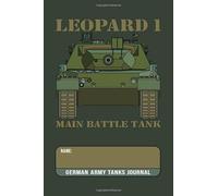 Leopard 1 Main Battle Tank - German Army Tanks Journal: Cold War Era Classic Tanks Themed Undated Journal with 110 Pages