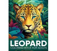 Leopard Coloring Book For Adults: An Adult Coloring Book Featuring 50 Relaxing Leopard Illustrations for Stress Relief and Relaxation ( Wild Animal Coloring Pages )