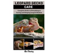 LEOPARD GECKO CARE: Complete guide on everything to caring and keeping leopard geckos