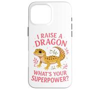 Leopard Gecko I Raise A Dragon What's Your Superpower? Case for iPhone 16 Pro Max