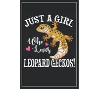 Leopard Gecko Journal -Leopard Gecko gifts: Just a Girl who Loves Leopard Geckos. A cute leopard gecko design with MORE geckos inside, this makes a ... lover gift, leopard gecko birthday gift.