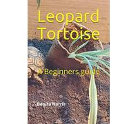 Leopard Tortoise: A Beginners guide