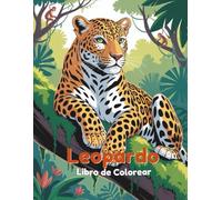 Leopardo Libro de Colorear: 60 Escenas de Jungla y Sabana Fáciles de Colorear para Niños de 4 a 8 Años | Páginas a Una Cara para Evitar que Traspasen los Rotuladores