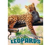 Leopards Coloring Book: Beautiful Leopard Illustrations Colouring Pages to Drawing | 30 Illustrations Pages for Boys, Girls | For Birthday Gifts | Christmas Gifts