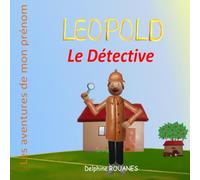 Léopold le Détective: Les aventures de mon prénom