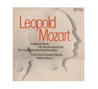 Leopold Mozart - Kammerorchester Berlin , Helmut Koch - Kindersinfonie / Die Bauernhochzeit / Die Musikalische Schlittenfahrt - ETERNA - 8 25 670