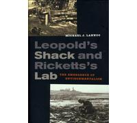 Leopold’s Shack and Ricketts’s Lab : The Emergence of Environmentalism