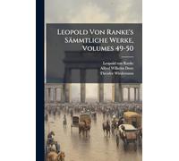 Leopold Von Ranke's Sämmtliche Werke, Volumes 49-50