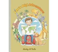 Leo's Big Adventure: Exploring the World, One Adventure at a Time |