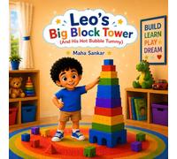 Leo's Big Block Tower (And His Hot Bubble Tummy): A Children's Story About Managing Big Feelings, Staying Calm, and Learning From Mistakes (Leo Learns - Big Feelings, Brave Choices & Growing Hearts)