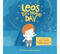 Leo's Big Brave Day: A Little Story About Courage, Friendship, and Trying Something New