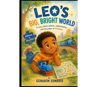Leo's Big, Bright World: Leo's Big, Bright World: A Children's Book About Autism, Friendship, and Understanding