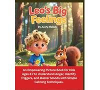 Leo's Big Feelings: An Empowering Picture Book for Kids Ages 3-7 to Understand Anger, Identify Triggers, and Master Moods with Simple Calming ... Emotional Regulation Stories for Kids”)