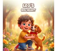 Leo's Big Heart: A Heartwarming Children's Picture Book About Kindness and Emotions (Ages 3-8) (Leo's Lovely Emotions)