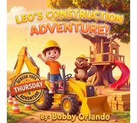 Leo's Construction Adventure: Screen Free Thursday: A Bedtime Story About Imagination and Teamwork (Ages 3-7) (Leo's Adventures)