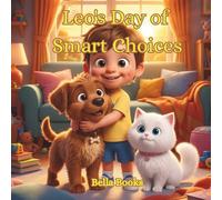 Leo's Day of Smart Choices: A Cozy Bedtime Story About Listening, Learning, and Growing